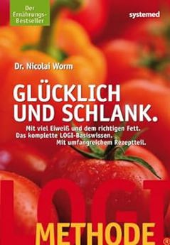 LOGI-Methode: Glücklich und schlank: Amazon.de: Nicolai Worm: Bücher